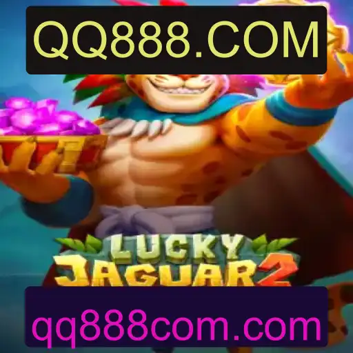 Descubra a Emoção de Luckyjaguar2 e a Plataforma QQ888.COM